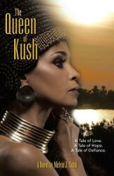 The Queen of Kush: A Tale of Love. a Tale of Hope. a Tale of Defiance. (ISBN: 9781458222244)