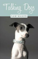 Talking Dogs - Sam Mason (ISBN: 9781462400980)