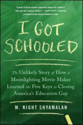 I Got Schooled: The Unlikely Story of How a Moonlighting Movie Maker Learned the Five Keys to Closing America's Education Gap (ISBN: 9781476716466)