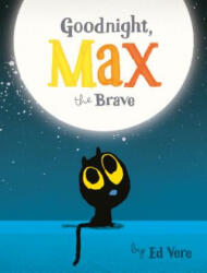 Goodnight, Max the Brave - Ed Vere (ISBN: 9781492679288)