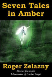 Seven Tales in Amber - Roger Zelazny, Ed Greenwood (ISBN: 9781515439783)