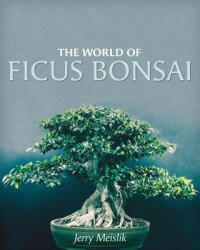 World of Ficus Bonsai - JERRY MEISLIK (ISBN: 9781525532887)