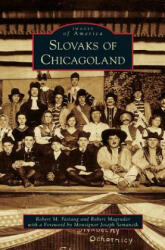 Slovaks of Chicagoland - Robert M. Fasiang, Robert Magruder, Joseph Semancik (ISBN: 9781531669409)