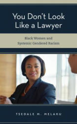You Don't Look Like a Lawyer: Black Women and Systemic Gendered Racism (ISBN: 9781538107928)