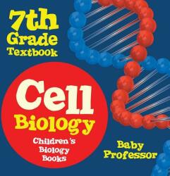 Cell Biology 7th Grade Textbook - Children's Biology Books (ISBN: 9781541905443)