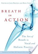 Breath in Action: The Art of Breath in Vocal and Holistic Practice (2009)