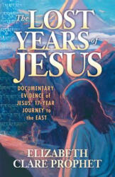 Lost Years of Jesus - Elizabeth Clare Prophet (ISBN: 9781609882884)