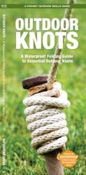 Outdoor Knots, 2nd Edition: A Waterproof Folding Guide to Essential Outdoor Knots - James Kavanagh, Waterford Press, Raymond Leung (ISBN: 9781620052921)