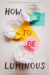 How to Be Luminous (ISBN: 9781626723757)