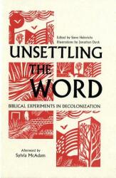 Unsettling the Word: Biblical Experiments in Decolonization (ISBN: 9781626983113)
