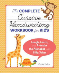 The Complete Cursive Handwriting Workbook for Kids: Laugh Learn and Practice the Alphabet with Silly Jokes (ISBN: 9781641524070)
