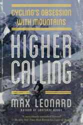 Higher Calling: Cycling's Obsession with Mountains - Max Leonard (ISBN: 9781643131375)