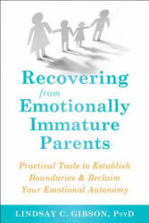 Recovering from Emotionally Immature Parents - Lindsay C Gibson (ISBN: 9781684032525)