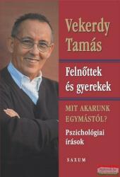 Vekerdy Tamás - Felnőttek és gyerekek - Mit akarunk egymástól? (2006)