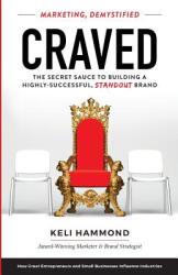 Craved: The Secret Sauce to Building a Highly-Successful, Standout Brand (ISBN: 9781733580717)