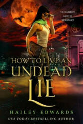 How to Live an Undead Lie - Hailey Edwards (ISBN: 9781791625092)