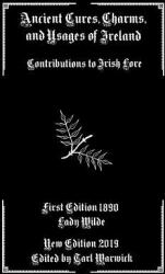 Ancient Cures Charms and Usages of Ireland: Contributions to Irish Lore (ISBN: 9781794627277)