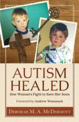 Autism Healed: One Woman's Fight to Save Her Sons (ISBN: 9781795111232)