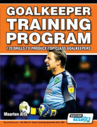 Goalkeeper Training Program - 120 Drills to Produce Top Class Goalkeepers (ISBN: 9781910491294)