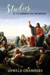 Studies in the Sermon on the Mount - Oswald Chambers (ISBN: 9781943133338)