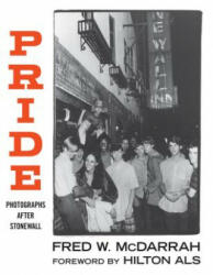 Pride: Photographs After Stonewall - Fred W. McDarrah, Hilton Als (ISBN: 9781949017113)