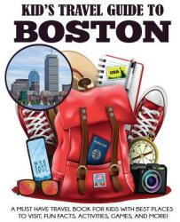 Kid's Travel Guide to Boston - Grady Julie Grady, Dylanna Travel Press (ISBN: 9781949651485)
