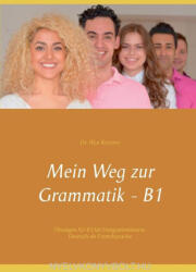 Illya Kozyrev: Mein Weg zur Grammatik - B1: Übungen A2-B1 für Integrationskurse, Deutsch als Fremdsprache (ISBN: 9783752866186)