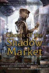 Ghosts of the Shadow Market - Cassandra Clare (ISBN: 9781406385373)