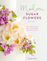 Modern Sugar Flowers Volume 2 - Jacqueline Butler (ISBN: 9781446307298)
