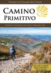 Camino Primitivo : Oviedo to Santiago on Spain's Original Way 2018 angol Camino könyv, térképek (ISBN: 9781947474116)