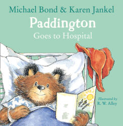 Paddington Goes to Hospital - Michael Bond (ISBN: 9780008149246)