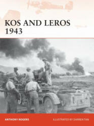 Kos and Leros 1943 - Anthony Rogers, Darren Tan (ISBN: 9781472835116)
