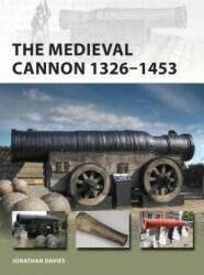 The Medieval Cannon 1326-1494 (ISBN: 9781472837219)