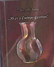 &quot; 30 év a Zsolnay gyárban&quot (ISBN: 9789639818576)