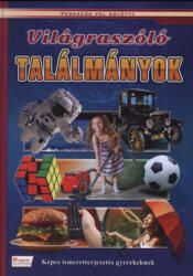 Világraszóló találmányok - Képes ismeretterjesztés gyerekeknek (ISBN: 9786155593666)