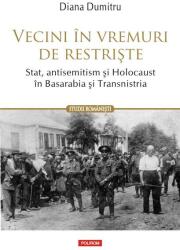 Vecini în vremuri de restriște. Stat, antisemitism și Holocaust în Basarabia și Transnistria (ISBN: 9789734676668)