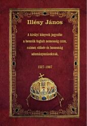A királyi könyvek jegyzéke a bennük foglalt nemesség czim, czimer, előnév és honosság adományozásoknak - 1527-1867 (2019)