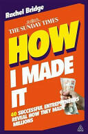 How I Made It: 40 Successful Entrepreneurs Reveal How They Made Millions (2010)