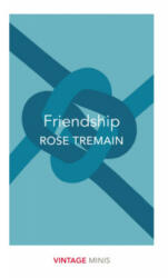Friendship - Rose Tremain (ISBN: 9781784874032)