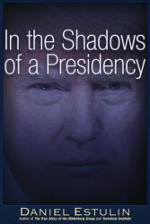 In the Shadows of a Presidency - Daniel Estulin (ISBN: 9781634242028)