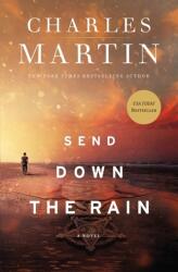 Send Down the Rain - Charles Martin (ISBN: 9780718084783)