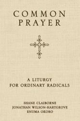 Common Prayer: A Liturgy for Ordinary Radicals (2010)