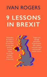 9 Lessons in Brexit - Ivan Rogers (ISBN: 9781780723990)