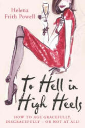 To Hell in High Heels - Helena Frith Powell (2008)