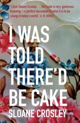 I Was Told There'd Be Cake (2008)