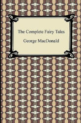 Complete Fairy Tales - George MacDonald (2009)