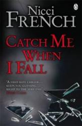 Catch Me When I Fall - Nicci French (2008)
