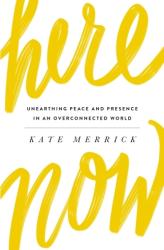 Here, Now - Kate Merrick (ISBN: 9780718092825)