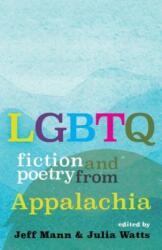 LGBTQ Fiction and Poetry from Appalachia (ISBN: 9781946684929)