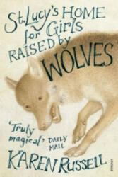 St Lucy's Home for Girls Raised by Wolves - Karen Russell (2008)